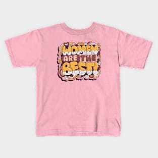 Women are the best Kids T-Shirt